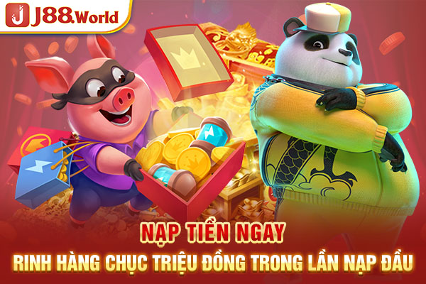 Nạp tiền ngay rinh hàng chục triệu đồng trong lần nạp đầu Nạp tiền ngay rinh hàng chục triệu đồng trong lần nạp đầu